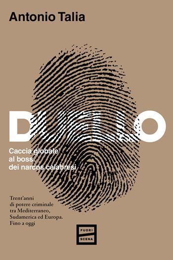 Duello. Caccia globale al boss dei narcos calabresi - Antonio Talia - Libro Fuoriscena 2025 | Libraccio.it