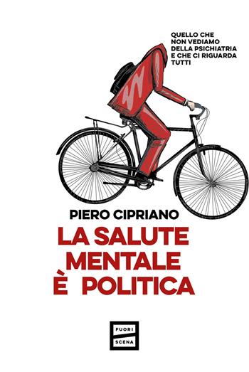 La salute mentale è politica - Piero Cipriano - Libro Fuoriscena 2025 | Libraccio.it
