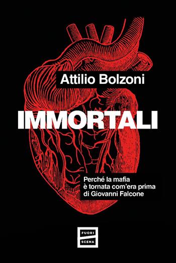 Immortali - Attilio Bolzoni - Libro Fuoriscena 2025 | Libraccio.it