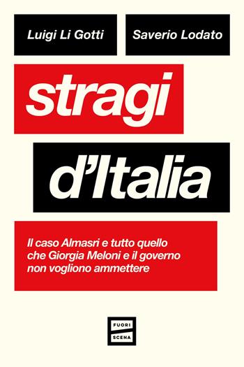 Stragi d'Italia. Il caso Almasri e tutto quello che Giorgia Meloni e il governo non vogliono ammettere - Luigi Li Gotti, Saverio Lodato - Libro Fuoriscena 2025 | Libraccio.it