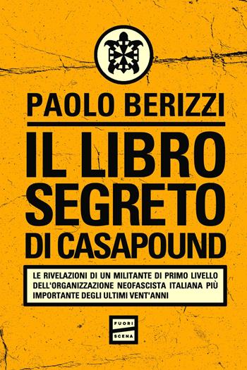 Il libro segreto di Casapound - Paolo Berizzi - Libro Fuoriscena 2025 | Libraccio.it