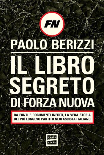 Il libro segreto di Forza Nuova - Paolo Berizzi - Libro Fuoriscena 2026 | Libraccio.it
