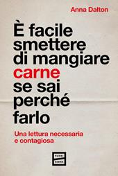 È facile smettere di mangiare carne se sai perché farlo