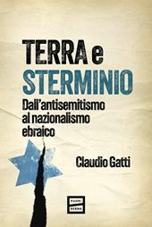 Terra e sterminio. Dall'antisemitismo al nazionalismo ebraico