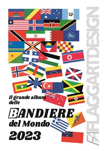 Il grande album delle bandiere del mondo 2023 - FlaggArt - Libro Youcanprint 2023 | Libraccio.it