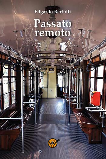 Passato remoto - Edgardo Bertulli - Libro Youcanprint 2023 | Libraccio.it