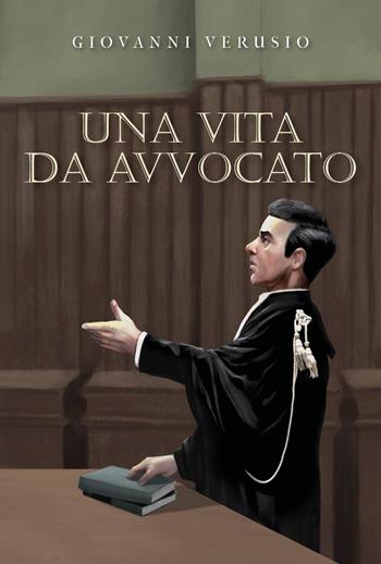 Una vita da avvocato - Giovanni Verusio - Libro Youcanprint 2024 | Libraccio.it