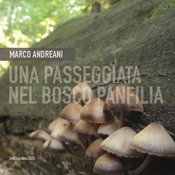 Una passeggiata nel bosco Panfilia - Marco Andreani - Libro Youcanprint 2023 | Libraccio.it