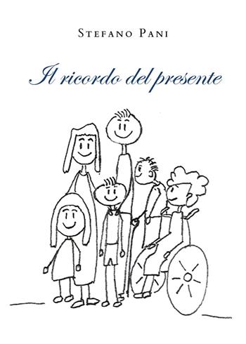 Il ricordo del presente - Stefano Pani - Libro Youcanprint 2023 | Libraccio.it