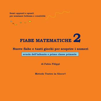 Fiabe matematiche. Vol. 2 - Fabio Filippi - Libro Youcanprint 2023 | Libraccio.it