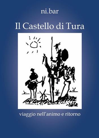 Il castello di Tura. Viaggio nell'animo e ritorno - Ni.Bar - Libro Youcanprint 2023 | Libraccio.it