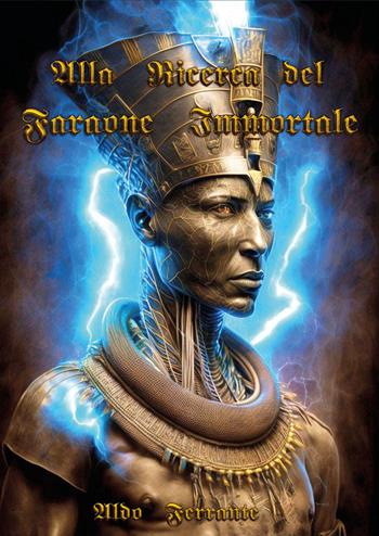 Alla ricerca del faraone immortale - Aldo Ferrante - Libro Youcanprint 2023 | Libraccio.it
