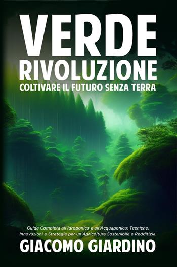 Verde rivoluzione. Coltivare il futuro senza terra  - Libro Youcanprint 2023 | Libraccio.it