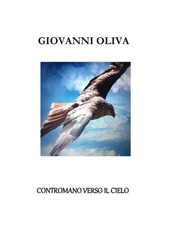 Contromano verso il cielo - Giovanni Oliva - Libro Youcanprint 2023 | Libraccio.it