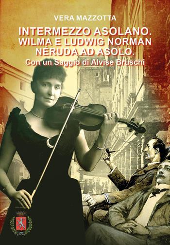 Intermezzo Asolano. Wilma e Ludwig Norman Néruda ad Asolo. Con QR Code - Vera Mazzotta - Libro Youcanprint 2023 | Libraccio.it