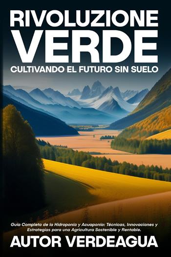 Rivoluzione verde. Cultivando el futuro sin suelo  - Libro Youcanprint 2023 | Libraccio.it