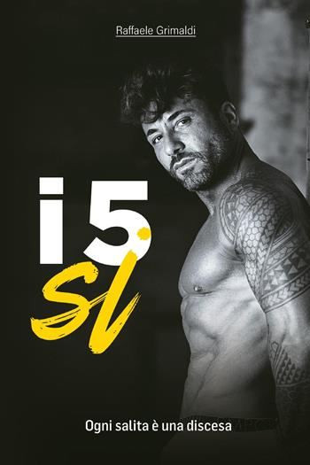 I 5 sì. Ogni salita è una discesa - Raffaele Grimaldi - Libro Youcanprint 2023 | Libraccio.it
