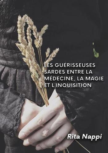 Les guérisseuses Sardes entre la médicine, la magie et l'inquisition - Rita Nappi - Libro Youcanprint 2023 | Libraccio.it