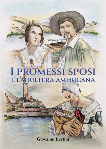 I promessi sposi e l'adultera americana - Giovanni Bertini - Libro Youcanprint 2023 | Libraccio.it