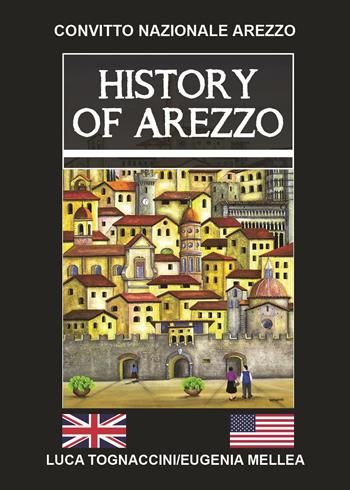 History of Arezzo - Luca Tognaccini - Libro Youcanprint 2023 | Libraccio.it