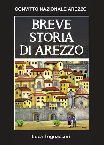 Breve storia di Arezzo - Luca Tognaccini - Libro Youcanprint 2023 | Libraccio.it
