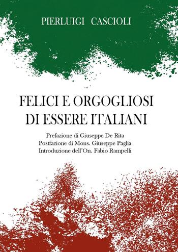 Felici e orgogliosi di essere Italiani - Pierluigi Cascioli - Libro Youcanprint 2023 | Libraccio.it