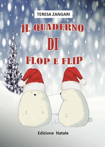 Il quaderno di Flop e Flip - Teresa Zangari - Libro Youcanprint 2023 | Libraccio.it