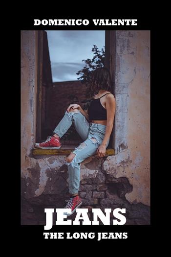 Jeans, the long jeans - Domenico Valente - Libro Youcanprint 2023 | Libraccio.it