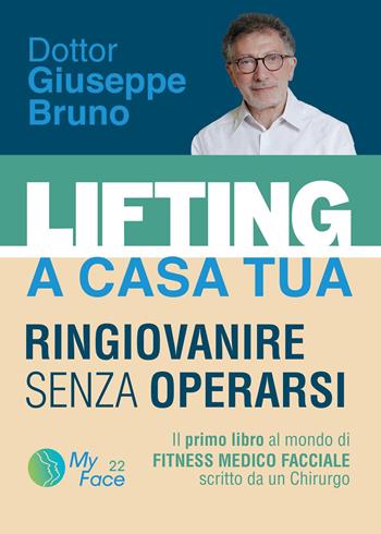 Lifting a casa tua. Ringiovanire senza operarsi - Giuseppe Bruno - Libro Youcanprint 2024 | Libraccio.it