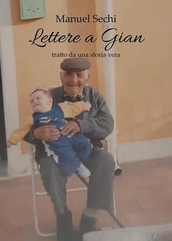 Lettere a Gian - Manuel Sechi - Libro Youcanprint 2023 | Libraccio.it