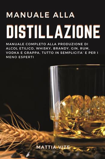 Manuale alla distillazione  - Libro Youcanprint 2023 | Libraccio.it