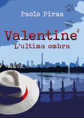 Valentine. L'ultima ombra. Vol. 2 - Paolo Piras - Libro Youcanprint 2023 | Libraccio.it