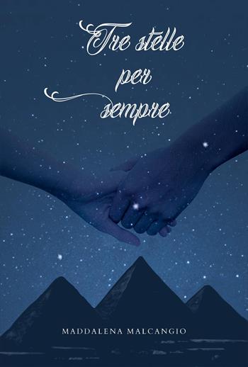 Tre stelle per sempre - Maddalena Malcangio - Libro Youcanprint 2023 | Libraccio.it