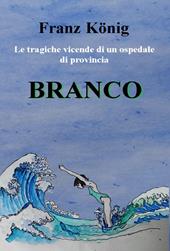 Branco. Le tragiche vicende di un ospedale di provincia