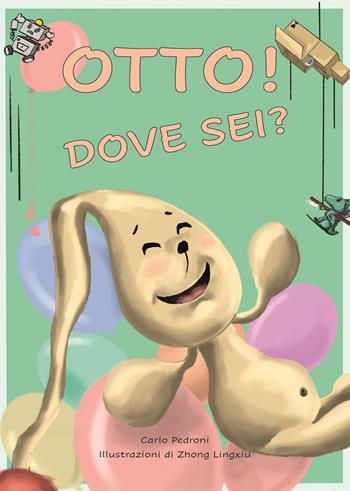 Otto! Dove sei? - Carlo Pedroni - Libro Youcanprint 2023 | Libraccio.it