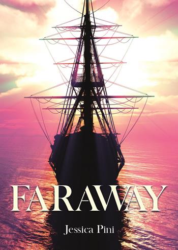 Faraway - Jessica Pini - Libro Youcanprint 2023 | Libraccio.it