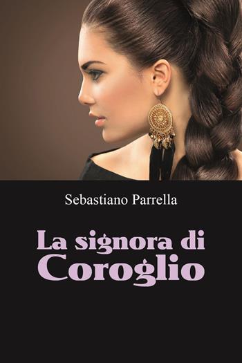 La signora di Coroglio - Sebastiano Parrella - Libro Youcanprint 2023 | Libraccio.it