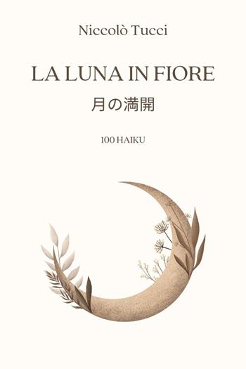 La luna in fiore. Ediz. italiana e giapponese - Niccolò Tucci - Libro Youcanprint 2023 | Libraccio.it