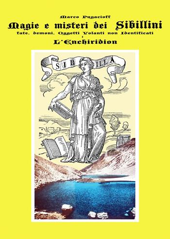 Magie e misteri dei Sibillini. Fate, demoni, oggetti volanti non identificati. L'Enchiridion - Marco Pugacioff - Libro Youcanprint 2023 | Libraccio.it
