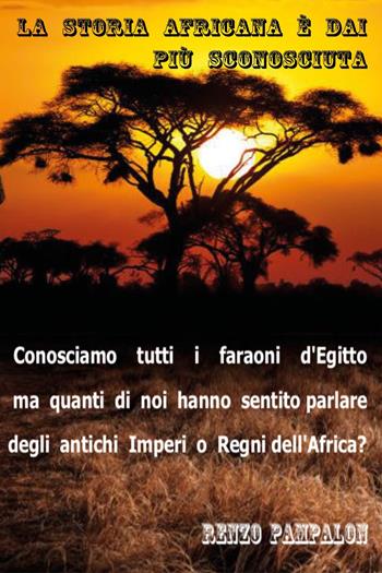 La storia africana è dai più sconosciuta - Renzo Pampalon - Libro Youcanprint 2023 | Libraccio.it