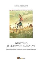 Agostino e e statue parlanti. Due storie vere ispirate e cucite come abiti su misura a R. Benigni