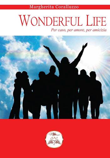 Wonderful Life - Margherita Coralluzzo - Libro Youcanprint 2023 | Libraccio.it