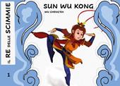 Sun Wukong. Il re delle scimmie. Vol. 1