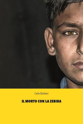 Il morto con la zebiba - Carlo Barbieri - Libro Youcanprint 2023 | Libraccio.it