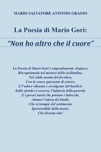 La poesia di Mario Gori «Non ho altro che il cuore» - Mario Salvatore Antonio Grasso - Libro Youcanprint 2023 | Libraccio.it