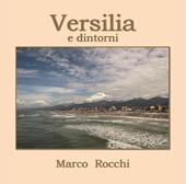 Versilia e dintorni. Ediz. illustrata