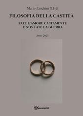 Filosofia della castità. Fate l'amore castamente e non fate la guerra