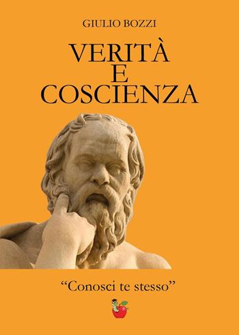 Verità e coscienza. «Conosci te stesso» - Giulio Bozzi - Libro Youcanprint 2023 | Libraccio.it