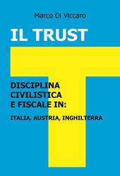 Il trust. Disciplina civilistica e fiscale in: Italia, Austria, Inghilterra