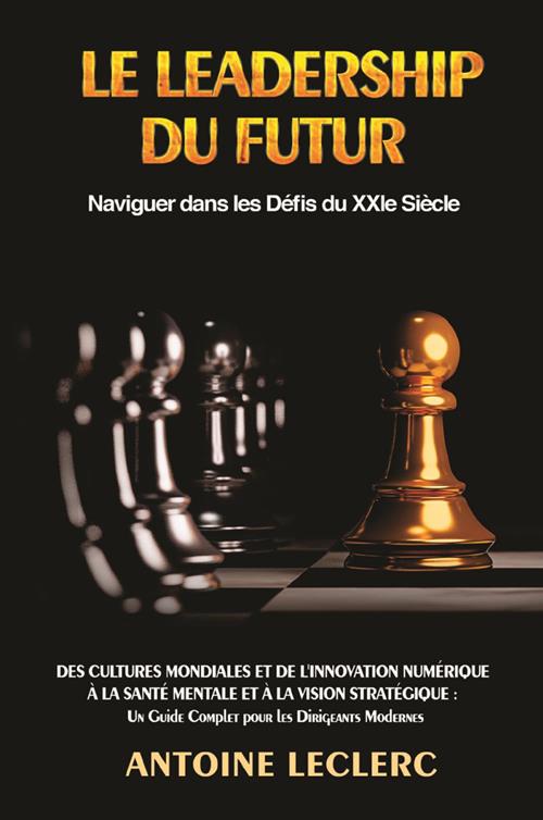 La leadership du futur. Naviguer dans les défis du XXIe Siècle - Libro Youcanprint 2023 
